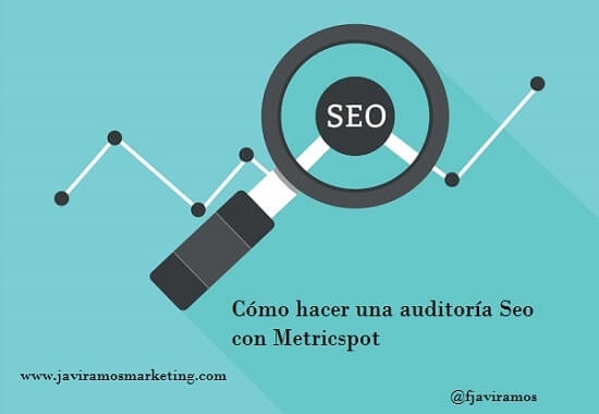 Cómo Hacer Una Auditoría De Posicionamiento SEO Con Metricspot
